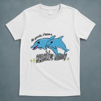 Dolphin Be Gentle I Have A Sensitive Tummy Funny Dolphin T-Shirt