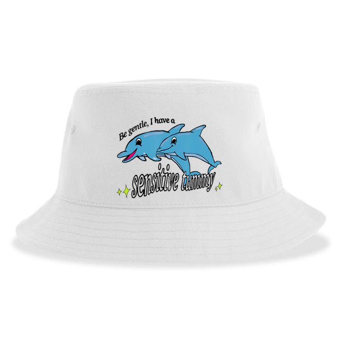 Dolphin Be Gentle I Have A Sensitive Tummy Funny Dolphin Sustainable Bucket Hat