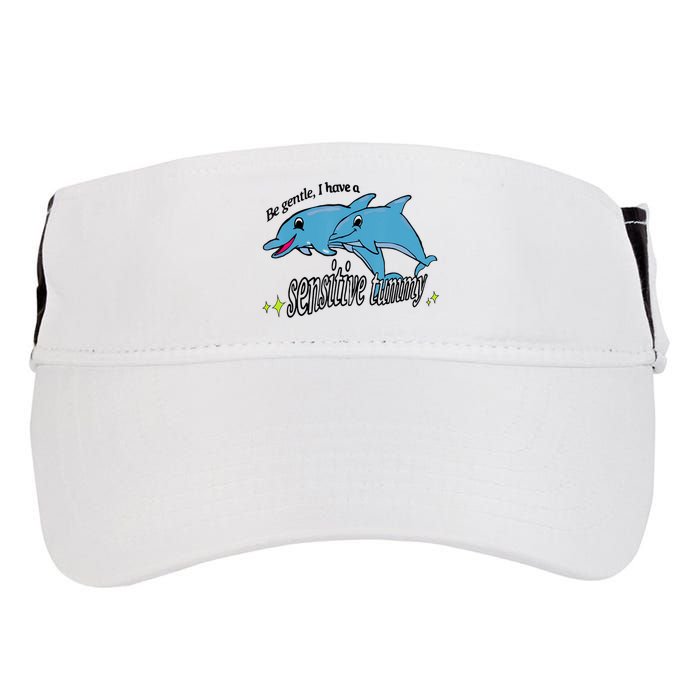 Dolphin Be Gentle I Have A Sensitive Tummy Funny Dolphin Adult Drive Performance Visor