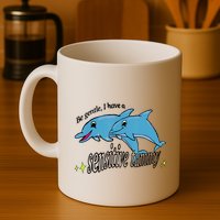 Dolphin Be Gentle I Have A Sensitive Tummy Funny Dolphin Mug