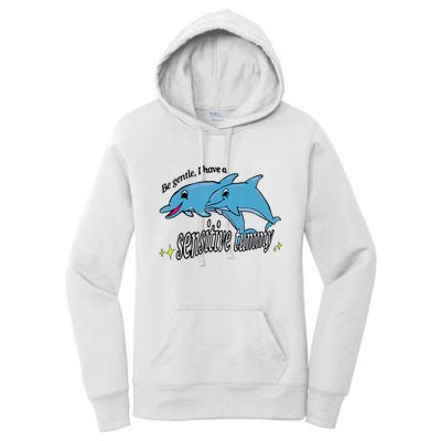Dolphin Be Gentle I Have A Sensitive Tummy Funny Dolphin Women's Pullover Hoodie