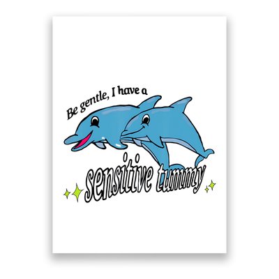 Dolphin Be Gentle I Have A Sensitive Tummy Funny Dolphin Poster