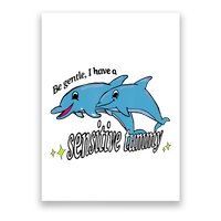 Dolphin Be Gentle I Have A Sensitive Tummy Funny Dolphin Poster