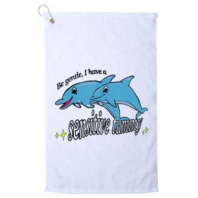 Dolphin Be Gentle I Have A Sensitive Tummy Funny Dolphin Golf Towel