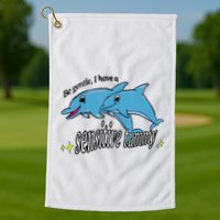 Dolphin Be Gentle I Have A Sensitive Tummy Funny Dolphin Golf Towel