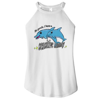 Dolphin Be Gentle I Have A Sensitive Tummy Funny Dolphin Women's Perfect Tri Rocker Tank