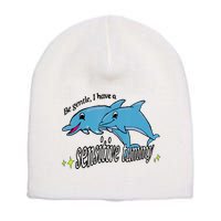 Dolphin Be Gentle I Have A Sensitive Tummy Funny Dolphin Short Acrylic Beanie