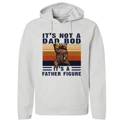 Dad Bod Gift Bear Its Not A Dad Bod Its A Father Figure Gift Performance Fleece Hoodie