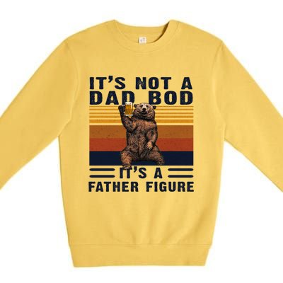 Dad Bod Gift Bear Its Not A Dad Bod Its A Father Figure Gift Premium Crewneck Sweatshirt