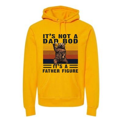 Dad Bod Gift Bear Its Not A Dad Bod Its A Father Figure Gift Premium Hoodie