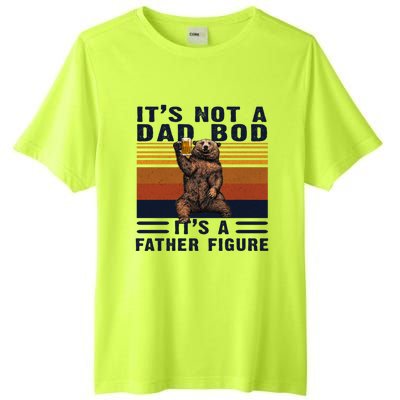 Dad Bod Gift Bear Its Not A Dad Bod Its A Father Figure Gift Tall Fusion ChromaSoft Performance T-Shirt