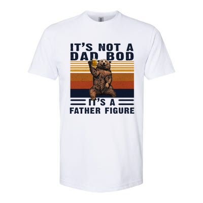 Dad Bod Gift Bear Its Not A Dad Bod Its A Father Figure Gift Softstyle CVC T-Shirt