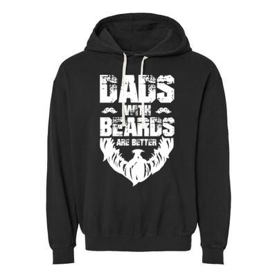 Dad Beard Gift Dads With Beards Are Better Gift For Dad Cool Gift Garment-Dyed Fleece Hoodie