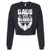 Dad Beard Gift Dads With Beards Are Better Gift For Dad Cool Gift Cropped Pullover Crew