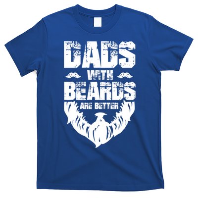 Dad Beard Gift Dads With Beards Are Better Gift For Dad Cool Gift T-Shirt