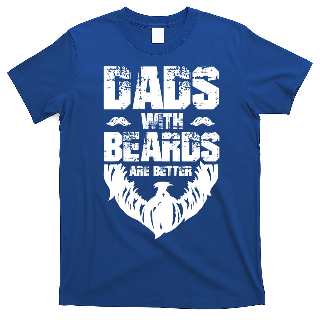 Dad Beard Gift Dads With Beards Are Better Gift For Dad Cool Gift T-Shirt