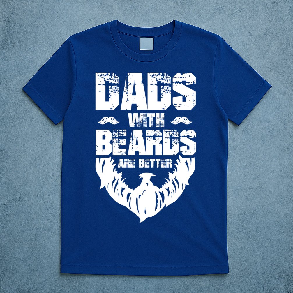 Dad Beard Gift Dads With Beards Are Better Gift For Dad Cool Gift T-Shirt
