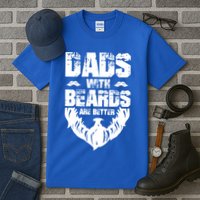 Dad Beard Gift Dads With Beards Are Better Gift For Dad Cool Gift Tall T-Shirt