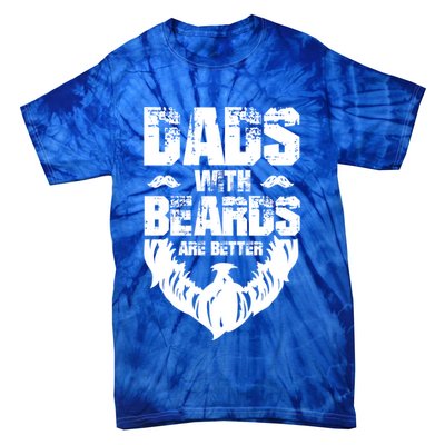 Dad Beard Gift Dads With Beards Are Better Gift For Dad Cool Gift Tie-Dye T-Shirt