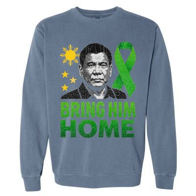 Duterte Bring Him Home Philippines PRRD DU30 Supporter Garment-Dyed Sweatshirt