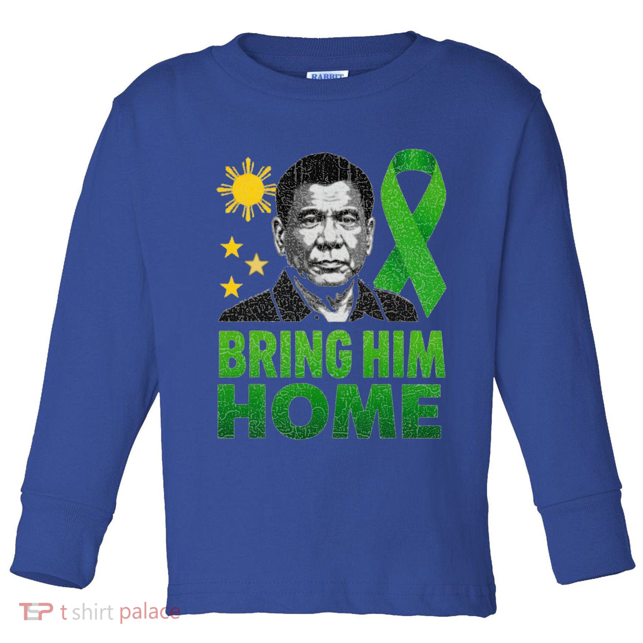 Duterte Bring Him Home Philippines PRRD DU30 Supporter Toddler Long Sleeve Shirt