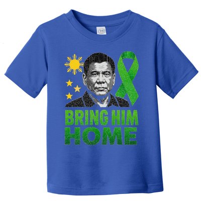 Duterte Bring Him Home Philippines PRRD DU30 Supporter Toddler T-Shirt