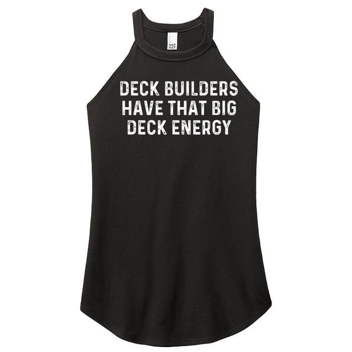 Deck Builders Have That Big Deck Energy Deck Building Pun Women’s Perfect Tri Rocker Tank