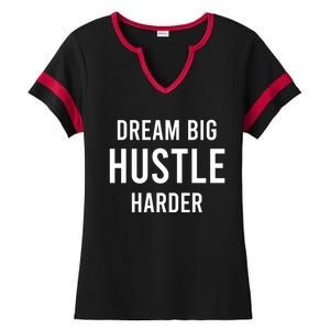 Dream Big  Hustle Harder Ladies Halftime Notch Neck Tee