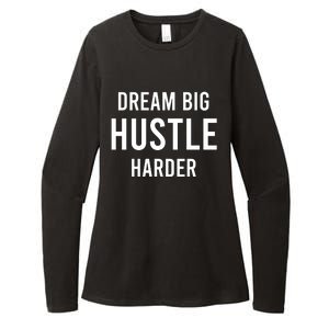 Dream Big  Hustle Harder Womens CVC Long Sleeve Shirt