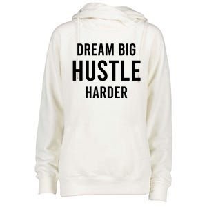 Dream Big  Hustle Harder Womens Funnel Neck Pullover Hood