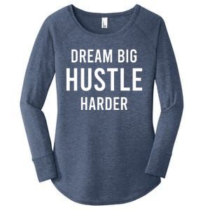 Dream Big  Hustle Harder Women's Perfect Tri Tunic Long Sleeve Shirt