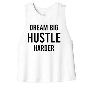 Dream Big  Hustle Harder Women's Racerback Cropped Tank