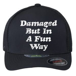 Damaged But In A Fun Way Funny Gag Gift Flexfit Unipanel Trucker Cap