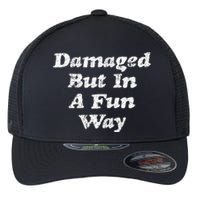 Damaged But In A Fun Way Funny Gag Gift Flexfit Unipanel Trucker Cap