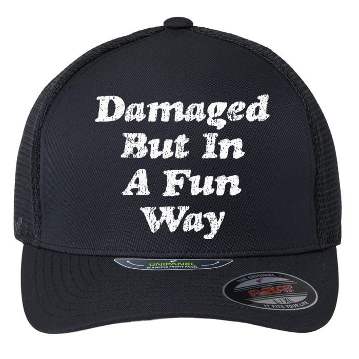 Damaged But In A Fun Way Funny Gag Gift Flexfit Unipanel Trucker Cap