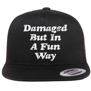 Damaged But In A Fun Way Funny Gag Gift Flat Bill Trucker Hat