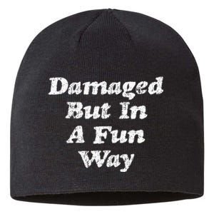 Damaged But In A Fun Way Funny Gag Gift Sustainable Beanie