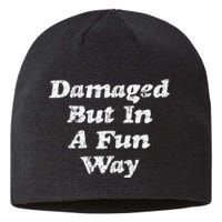 Damaged But In A Fun Way Funny Gag Gift Sustainable Beanie