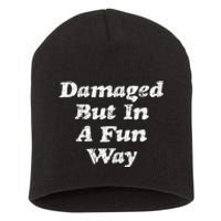 Damaged But In A Fun Way Funny Gag Gift Short Acrylic Beanie