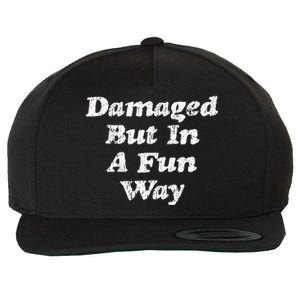 Damaged But In A Fun Way Funny Gag Gift Wool Snapback Cap