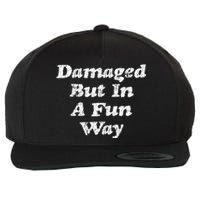 Damaged But In A Fun Way Funny Gag Gift Wool Snapback Cap