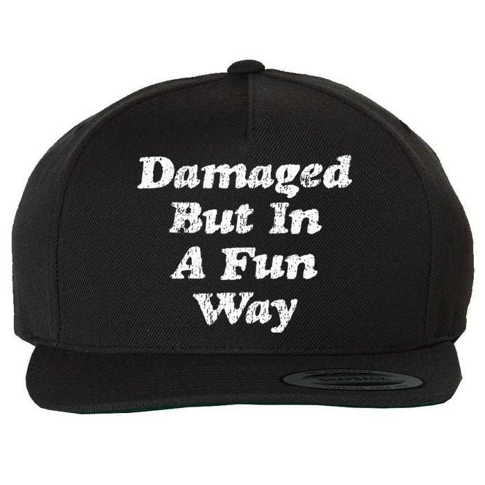 Damaged But In A Fun Way Funny Gag Gift Wool Snapback Cap