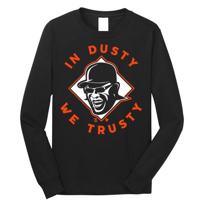 Dusty Baker - In Dusty We Trusty - Houston Baseball Long Sleeve Shirt