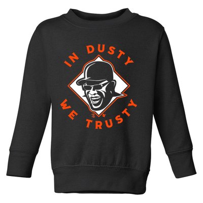 Dusty Baker - In Dusty We Trusty - Houston Baseball Toddler Sweatshirt