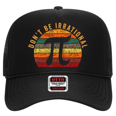 Don't Be Irrational Symbol Pi Day Joke Math Teacher High Crown Mesh Back Trucker Hat