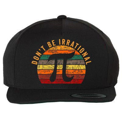 Don't Be Irrational Symbol Pi Day Joke Math Teacher Wool Snapback Cap