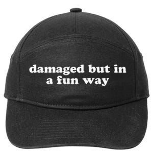 Damaged But In A Fun Way Funny Gag Gift 7-Panel Snapback Hat