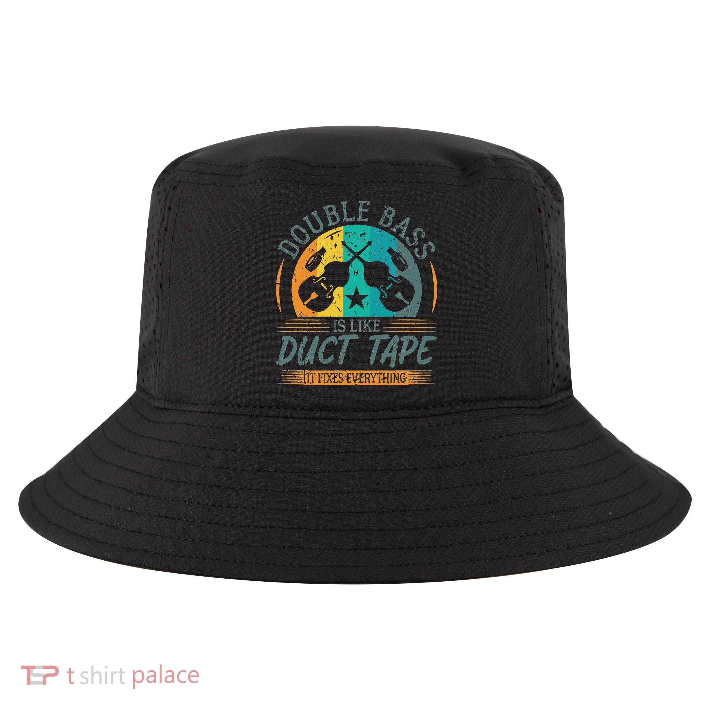 Double Bass Is Like Duct Tape Upright Bass Contrabass Player Cool Comfort Performance Bucket Hat