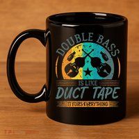 Double Bass Is Like Duct Tape Upright Bass Contrabass Player 11oz C Handle Ceramic Mug
