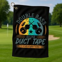 Double Bass Is Like Duct Tape Upright Bass Contrabass Player Golf Towel